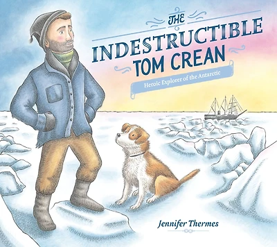 the Indestructible Tom Crean: Heroic Explorer of Antarctic