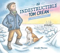 the Indestructible Tom Crean: Heroic Explorer of Antarctic