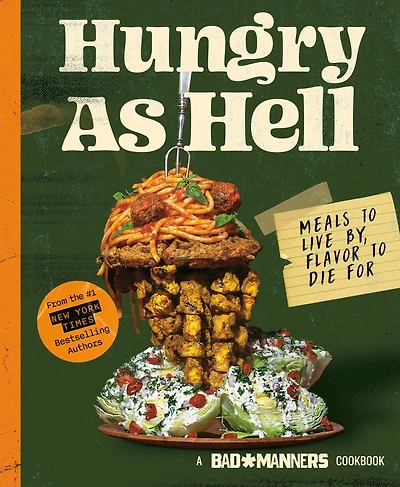 Bad Manners: Hungry as Hell: Meals to Live by, Flavor Die For: A Vegan Cookbook