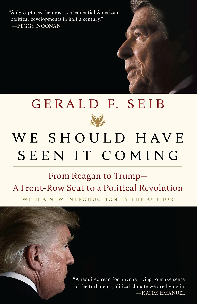 We Should Have Seen It Coming: From Reagan to Trump--A Front-Row Seat a Political Revolution