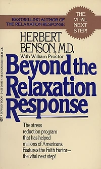 Beyond The Relaxation Response: Stress-Reduction Program That Has Helped Millions of Americans