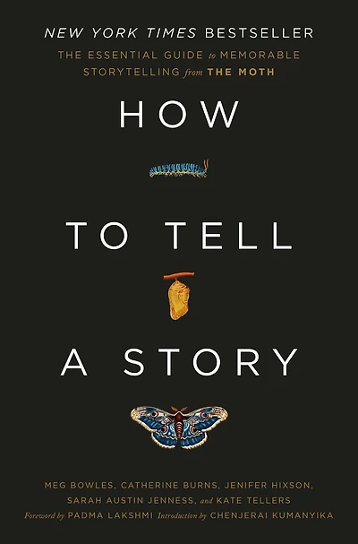 How to Tell a Story: The Essential Guide Memorable Storytelling from Moth