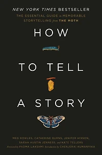 How to Tell a Story: The Essential Guide Memorable Storytelling from Moth
