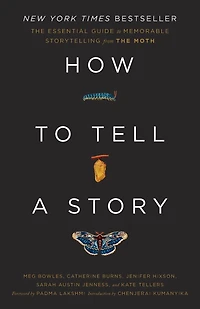 How to Tell a Story: The Essential Guide Memorable Storytelling from Moth