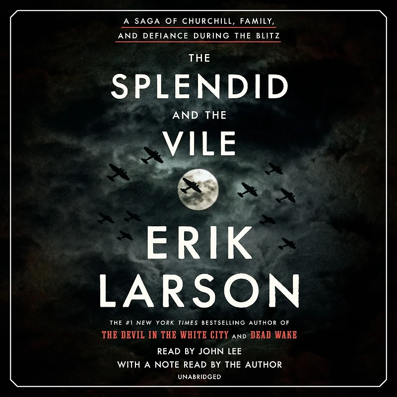 the Splendid and Vile: A Saga of Churchill, Family, Defiance During Blitz