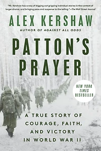 Patton's Prayer: A True Story of Courage, Faith, and Victory World War II