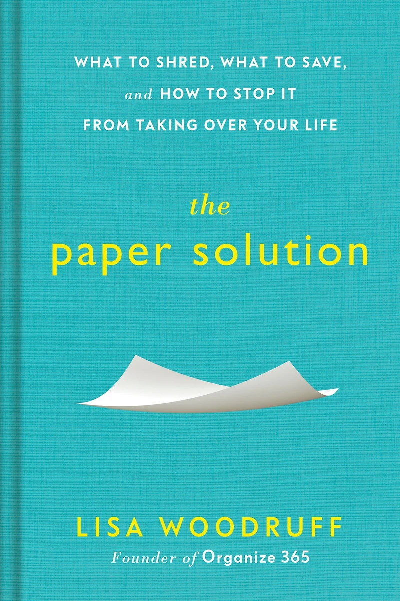 The Paper Solution: What to Shred, Save, and How Stop It From Taking Over Your Life