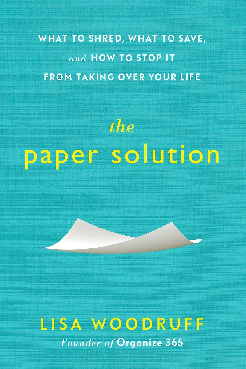 The Paper Solution: What to Shred, Save, and How Stop It From Taking Over Your Life