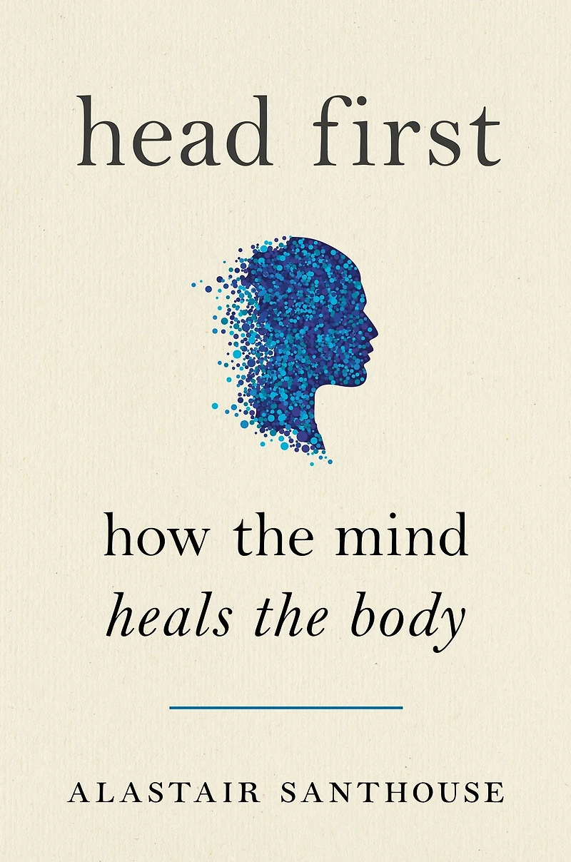 Head First: How The Mind Heals Body