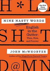 Nine Nasty Words: English the Gutter: Then, Now, and Forever