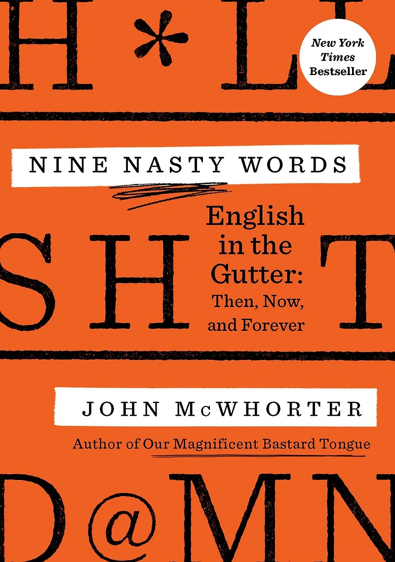 Nine Nasty Words: English the Gutter: Then, Now, and Forever