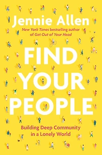 Find Your People: Building Deep Community a Lonely World