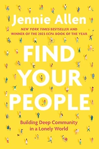 Find Your People: Building Deep Community a Lonely World