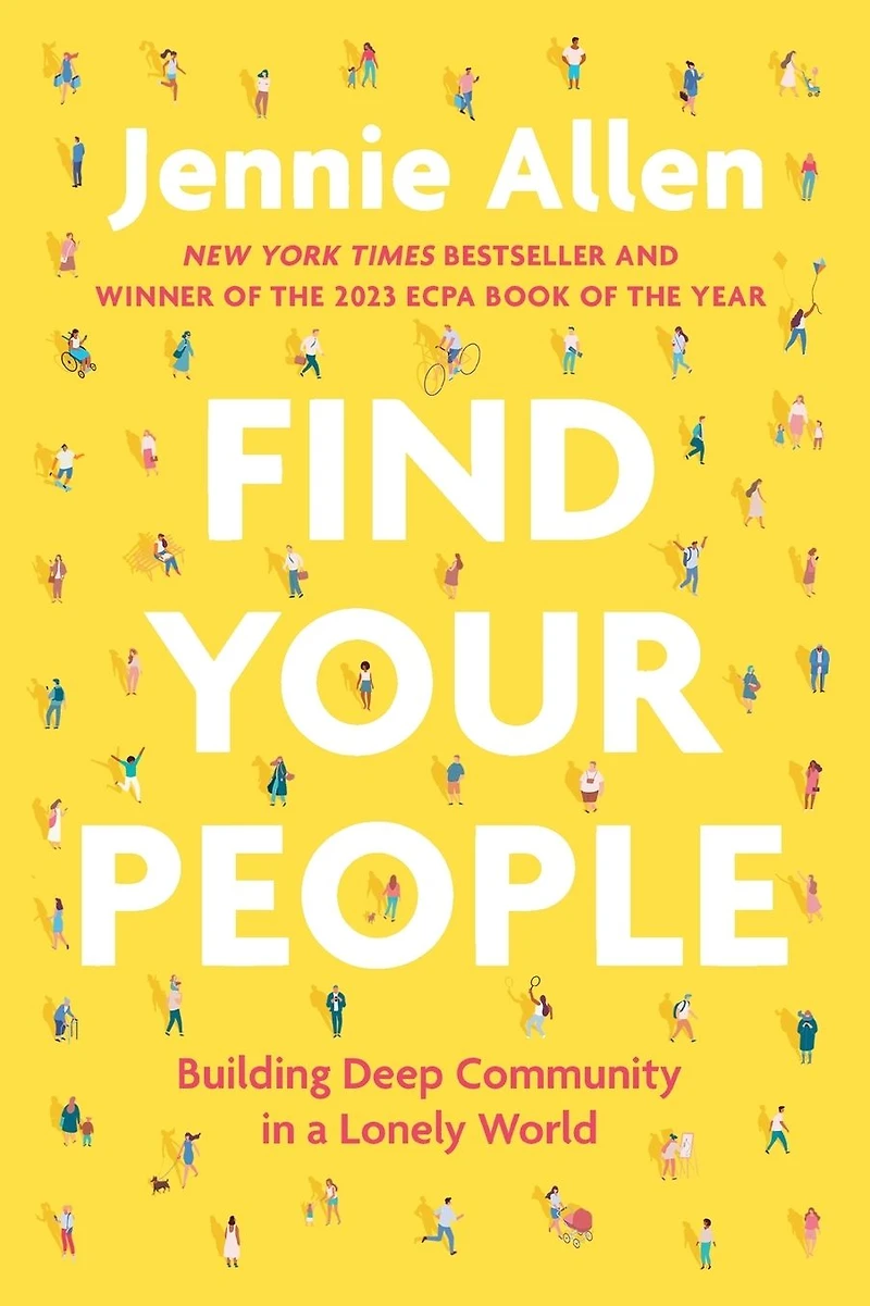 Find Your People: Building Deep Community a Lonely World