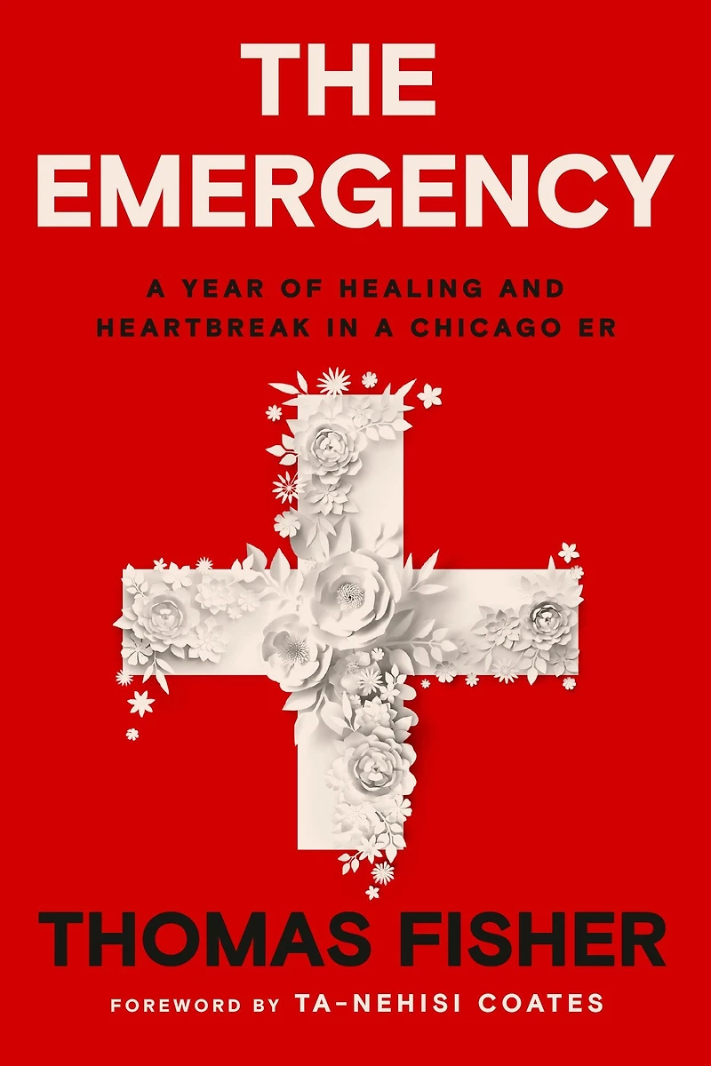 The Emergency: a Year of Healing and Heartbreak Chicago ER