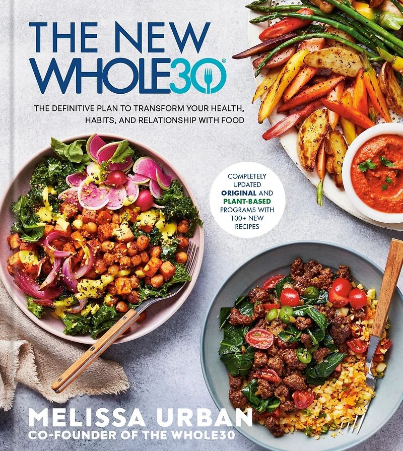 The New Whole30: Definitive Plan to Transform Your Health, Habits, and Relationship with Food