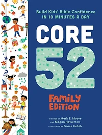Core 52 Family Edition: Build Kids' Bible Confidence 10 Minutes A Day: Daily Devotional