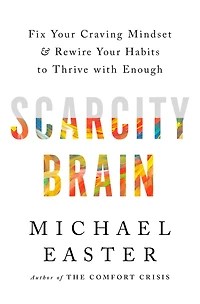 Scarcity Brain: Fix Your Craving Mindset and Rewire Habits to Thrive with Enough