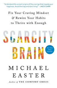 Scarcity Brain: Fix Your Craving Mindset and Rewire Habits to Thrive with Enough