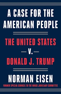 A Case for The American People: United States v. Donald J. Trump