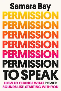 Permission to Speak: How Change What Power Sounds Like, Starting with You