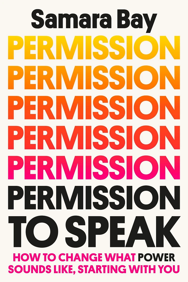 Permission to Speak: How Change What Power Sounds Like, Starting with You