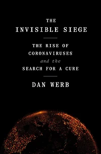the Invisible Siege: Rise of Coronaviruses and Search for a Cure
