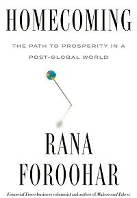 Homecoming: The Path to Prosperity a Post-Global World