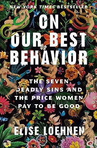 On Our Best Behavior: the Seven Deadly Sins and Price Women Pay to Be Good