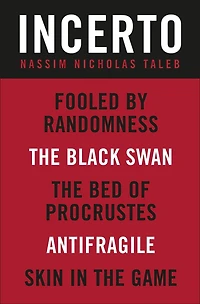 Incerto: Fooled by Randomness, the Black Swan, Bed of Procrustes, Antifragile, Skin Game
