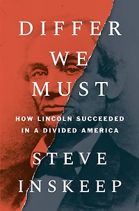 Differ We Must: How Lincoln Succeeded a Divided America