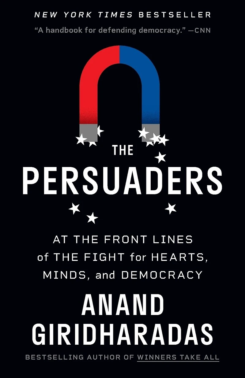 the Persuaders: At Front Lines of Fight for Hearts, Minds, and Democracy
