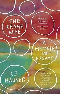 The Crane Wife: A Memoir Essays