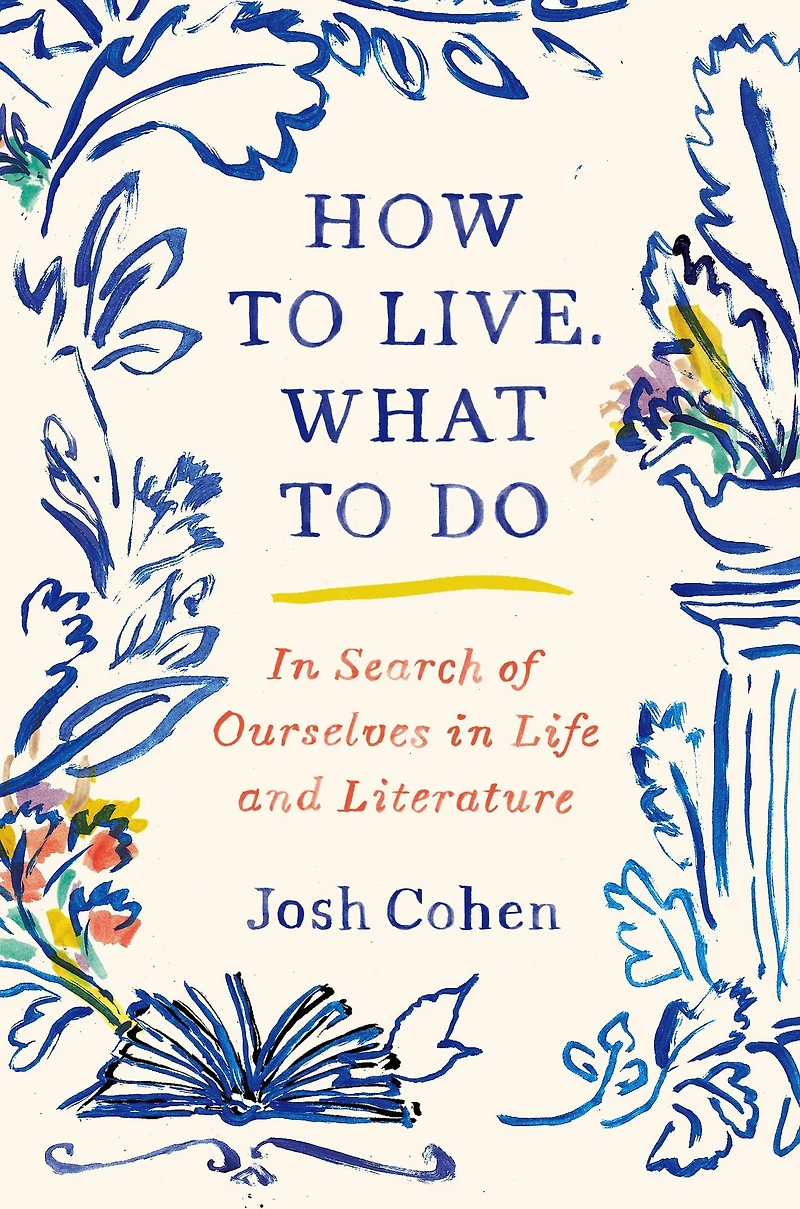 How to Live. What Do: Search of Ourselves Life and Literature