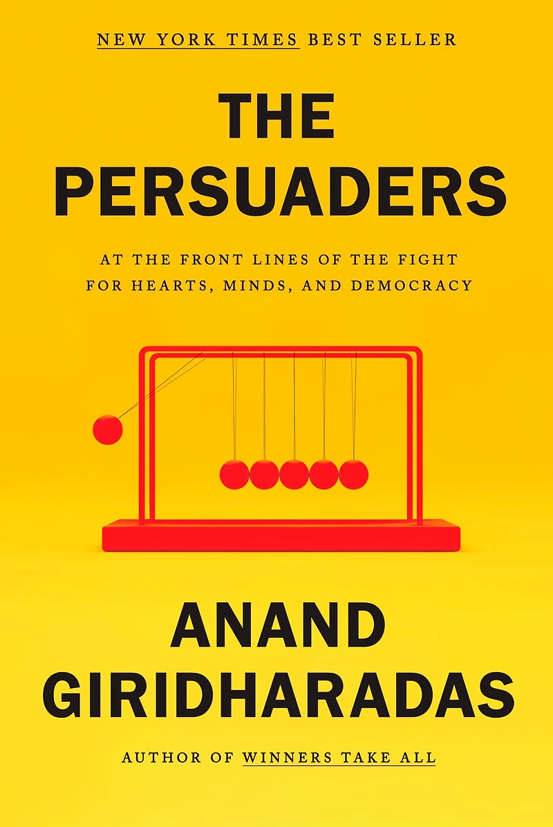 the Persuaders: At Front Lines of Fight for Hearts, Minds, and Democracy