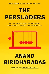 the Persuaders: At Front Lines of Fight for Hearts, Minds, and Democracy