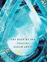 Cry Back My Sea: 48 Poems 6 Waves