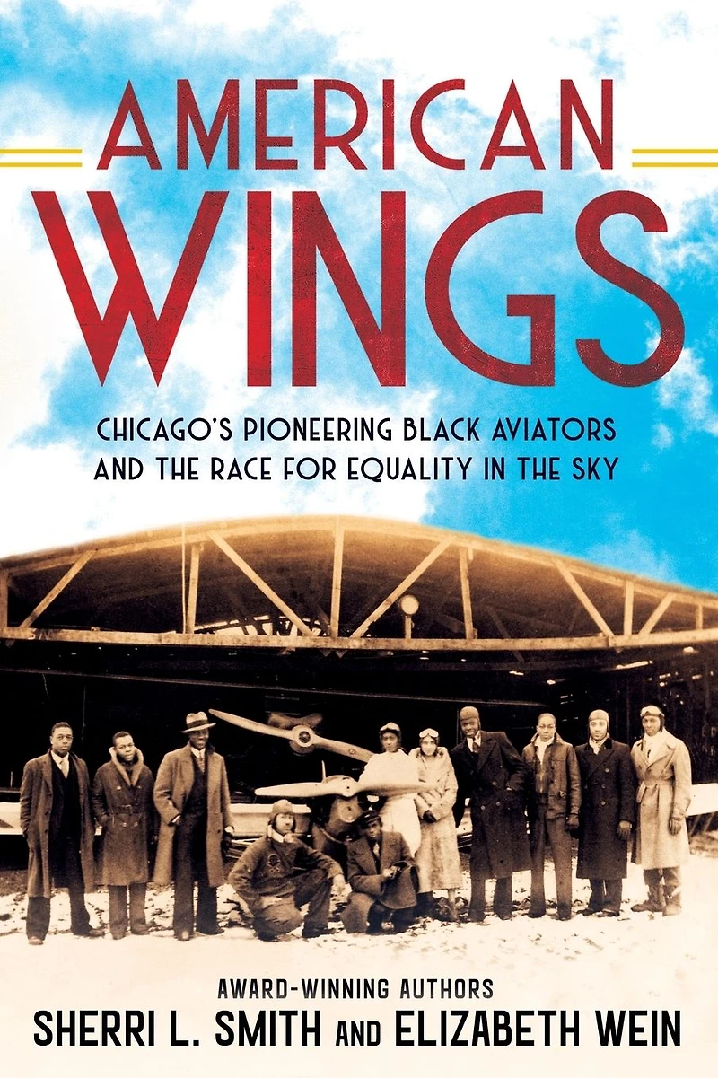 American Wings: Chicago's Pioneering Black Aviators and the Race for Equality Sky