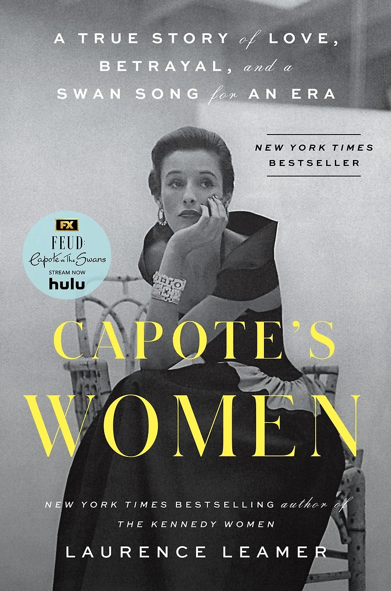 Capote's Women: a True Story of Love, Betrayal, and Swan Song for an Era
