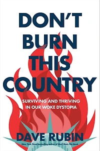 Don't Burn This Country: Surviving and Thriving Our Woke Dystopia
