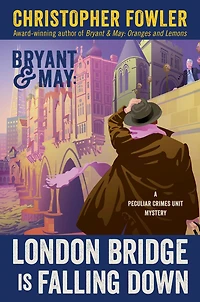 Bryant & May - London Bridge is Falling Down