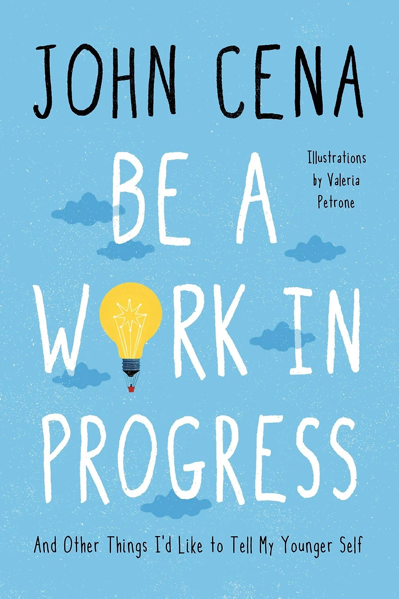 Be a Work Progress: And Other Things I'd Like to Tell My Younger Self