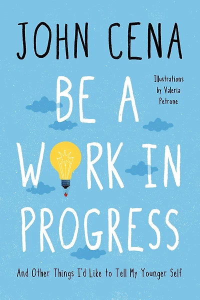 Be a Work Progress: And Other Things I'd Like to Tell My Younger Self