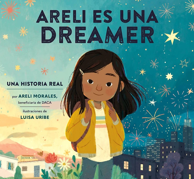 Areli Es Una Dreamer (Areli Is a Spanish Edition): Historia Real por Morales, Beneficiaria de DACA
