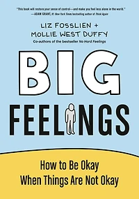 Big Feelings: How to Be Okay When Things Are Not