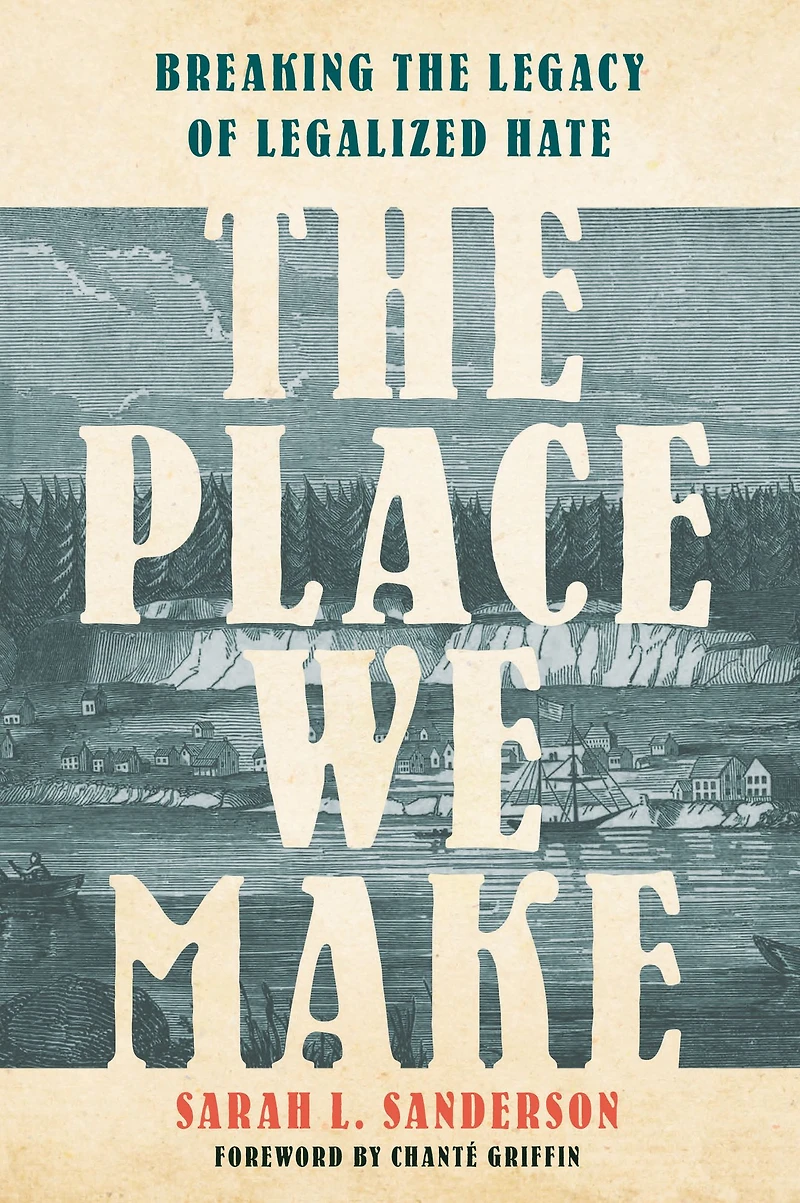the Place We Make: Breaking Legacy of Legalized Hate