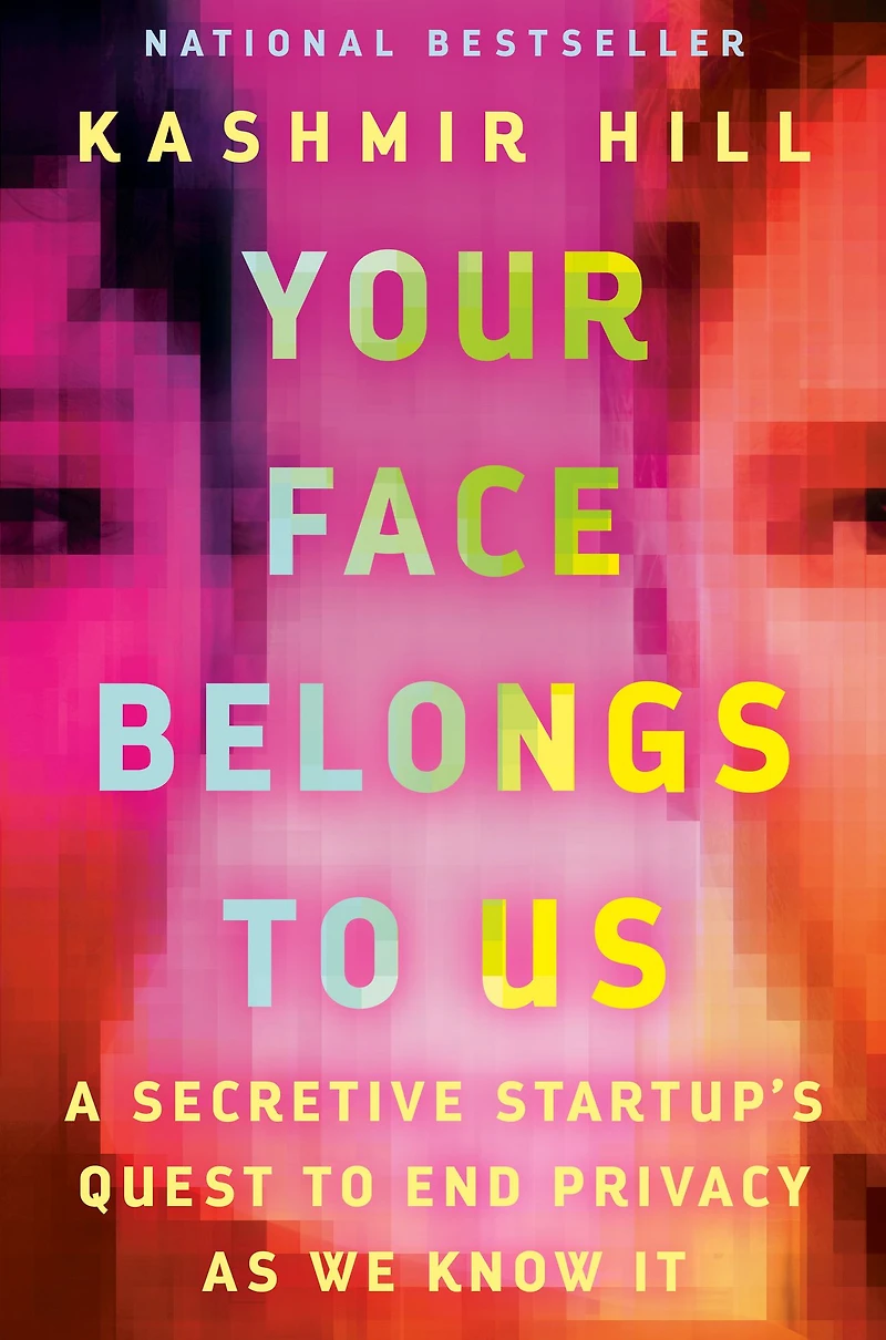 Your Face Belongs to Us: A Secretive Startup's Quest End Privacy as We Know It