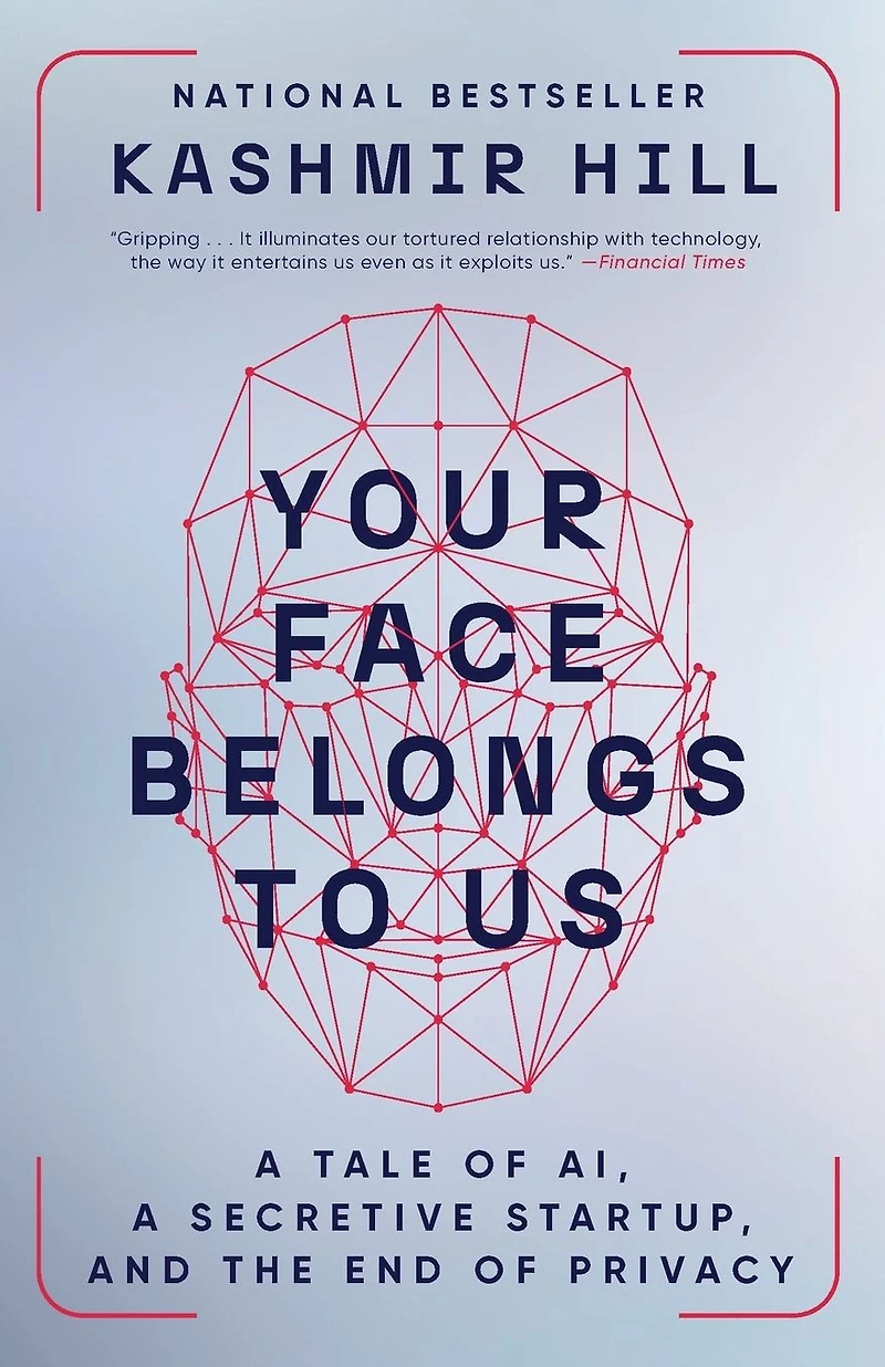 Your Face Belongs to Us: A Secretive Startup's Quest End Privacy as We Know It