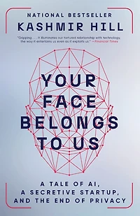 Your Face Belongs to Us: A Secretive Startup's Quest End Privacy as We Know It