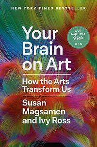 Your Brain on Art: How the Arts Transform Us